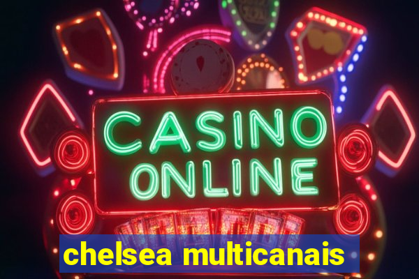 chelsea multicanais